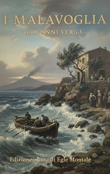 I Malavoglia - Giovanni Verga (Edizione a cura di Egle Montale): Con prefazione, postfazione e analisi critica - illustrato I Malavoglia - Giovanni Verga (Edizione a cura di Egle Montale): Con prefazione, postfazione e analisi critica - illustrato